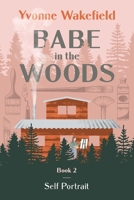 Babe in the Woods: Self Portrait 1737459116 Book Cover