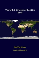 Toward a Strategy of Positive Ends 1312380004 Book Cover