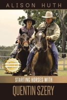 Training Horses with Quentin Szery 1957618361 Book Cover