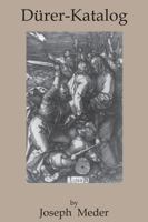 Durer-Katalog: Ein Handbuch Uber Albrecht Durers Stiche, Radierungen, Holzschnitte, Deren Zustande, Ausgaben Und Wasserzeichen 1578983789 Book Cover