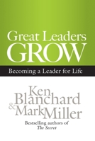 Great Leaders Grow: Becoming a Leader for Life 1609943031 Book Cover