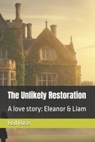 The Unlikely Restoration: A love story: Eleanor & Liam B0FCYTF3XF Book Cover