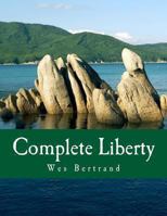 Complete Liberty: The Demise of the State and the Rise of Voluntary America 1479314749 Book Cover