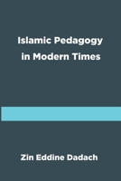 Islamic Pedagogy in Modern Times 1956601287 Book Cover