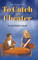 To Catch a Cheater: A Greek Italian Comedy B0GJV254R3 Book Cover