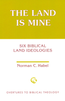 The Land Is Mine: Six Biblical Land Ideologies (Overtures to Biblical Theology) 0800626648 Book Cover