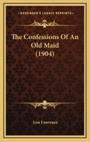 The Confessions of an Old Maid 1437295258 Book Cover
