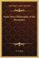 Some More Philosophy of the Hermetics 116257092X Book Cover