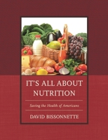 It's All about Nutrition: Saving the Health of Americans 0761863729 Book Cover