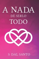 A Nada de Serlo Todo (Spanish Edition) B0CSG32VKB Book Cover