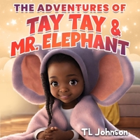 The Adventures of Tay Tay & Mr. Elephant 1964019044 Book Cover