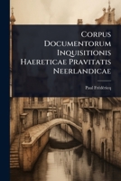 Corpus Documentorum Inquisitionis Haereticae Pravitatis Neerlandicae (Latin Edition) 1023806320 Book Cover