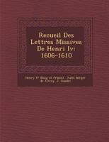 Recueil Des Lettres Missives de Henri IV: 1606-1610 1286956684 Book Cover