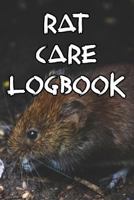 Rat Care Logbook: Record Care Instructions, Food Types, Indoors, Outdoors, Bedding type and Records of Rat Care 1090398239 Book Cover