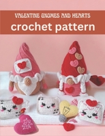Valentine Gnomes and Hearts Crochet Pattern: Cute and Easy Crochet Book Projects for Valentine with Image and Detail Instruction B0CTXF5GD4 Book Cover
