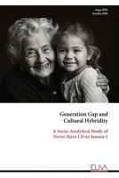 Generation Gap and Cultural Hybridity: A Socio-Analytical Study of Never Have I Ever Season 1 9999337244 Book Cover