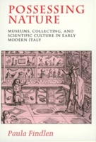 Possessing Nature: Museums, Collecting, and Scientific Culture in Early Modern Italy (Studies on the History of Society and Culture , No 20) 0520205081 Book Cover