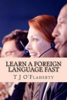 Learn A Foreign Language FAST: The secret to learning a second language quickly 1502350769 Book Cover