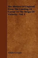 The History of England: From the Landing of Caesar to the Reign of Victoria, Volume 1 1143139410 Book Cover