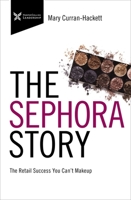 The Sephora Story: The Retail Success You Can't Make Up 1400220580 Book Cover