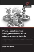 Prawdopodobienstwo niewyplacalnosci i marze odsetkowe netto banków (Polish Edition) 620847342X Book Cover