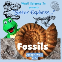 Gator Explores: Fossils! B0CKS4XPF5 Book Cover