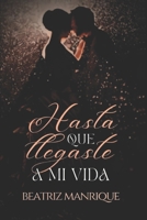 Hasta que llegaste a mi vida B0C6BZRJ99 Book Cover