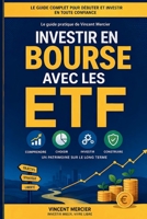 Investir en Bourse avec les ETF: Le guide pour débutants : se constituer un capital même en partant de zéro (French Edition) B0H9JS32DN Book Cover