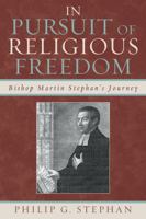 In Pursuit of Religious Freedom: Bishop Martin Stephan's Journey 0739124420 Book Cover