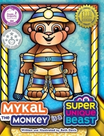 Mykal the Monkey is a Super Unique Beast 1965583091 Book Cover
