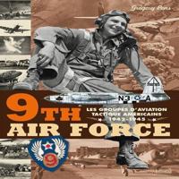 9TH AIR FORCE: American Tactical Aviation in the ETO, 1943-45 235250077X Book Cover