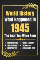 World History What Happened in 1945: The Year You Were Born - Major Events, Sports Highlights, Technological Advances, Cost of Living Changes and More B0F22DG5CM Book Cover