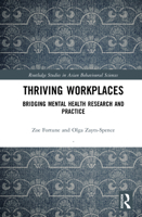 Thriving Workplaces: Bridging Mental Health Research and Practice (Routledge Monographs in Behavioural Science) 103215571X Book Cover