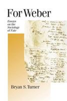 For Weber: Essays on the Sociology of Fate (Published in association with Theory, Culture & Society) 0710007809 Book Cover