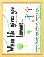 When Life Gives You Lemons 0994122721 Book Cover