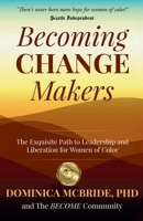 Becoming Change Makers: The Exquisite Path to Leadership and Liberation for Women of Color 195575070X Book Cover