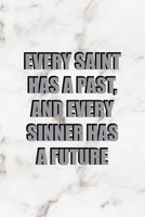 Every Saint Has A Past And Every Sinner Has A Future: Notebook Journal Composition Blank Lined Diary Notepad 120 Pages Paperback Marble Sinner 1671350383 Book Cover