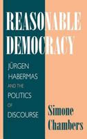 Reasonable Democracy: Jurgen Habermas and the Politics of Discourse 0801483301 Book Cover