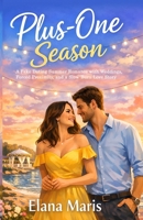 PLUS-ONE SEASON A Fake Dating Summer Romance with Weddings, Forced Proximity, and a Slow-Burn Love Story: A recently dumped woman hires a professional 1918385653 Book Cover