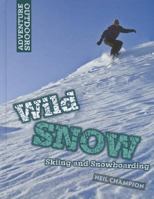 Wild Snow: Skiing and Snowboarding 1599208083 Book Cover