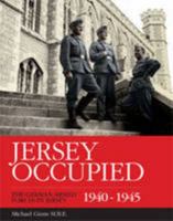 Jersey Occupied: The German Armed Forces in Jersey 1940-1945 1905095295 Book Cover