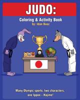 Judo: Coloring and Activity Book: Judo is one of Idan's interests. He has authored various of Coloring & Activity books which giving to children the ... and acrobatic stunts", "Capoeira" etc. 1519308353 Book Cover
