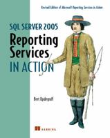 SQL Server 2005 Reporting Services in Action: Revised edition of Microsoft Reporting Services in Action (In Action) 1932394761 Book Cover