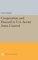Cooperation and Discord in U.S.-Soviet Arms Control 0691633509 Book Cover
