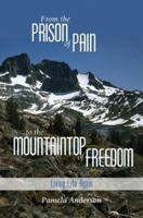 From the Prison of Pain to the Mountaintop of Freedom 157921553X Book Cover