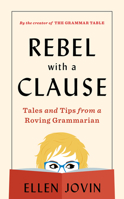 Rebel with a Clause: Tales and Tips from a Roving Grammarian 0358278155 Book Cover