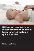 Utilisation des services d'accouchement en milieu hospitalier et facteurs qui y sont liés (French Edition) 6209318312 Book Cover