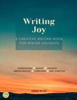 Writing Joy: A Creative Writing Workbook for Winter Holidays B08PJ1LMB1 Book Cover