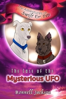 The Case of the Mysterious UFO: The Adventures of Swift & Pete, Vol. 1 194604461X Book Cover