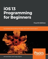 iOS 14 Programming for Beginners: Get Started with Building iOS Apps with Swift 5.3 and Xcode 12 1800209746 Book Cover